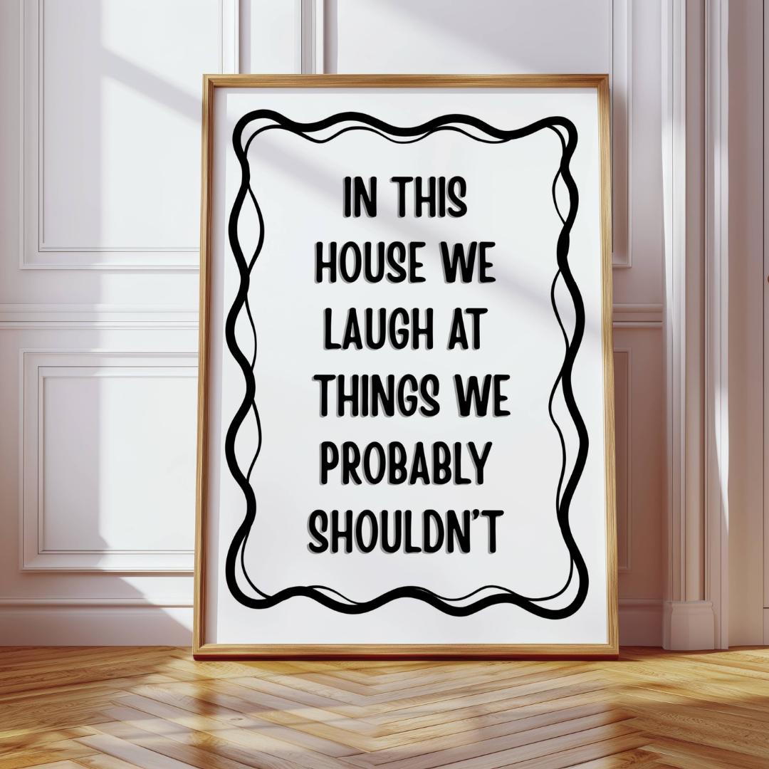 In This House We Laugh at Things We Probably Shouldn't