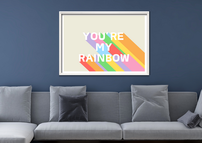 You Are My Rainbow Art Fun Colourful Print Poster A5 A4 A3