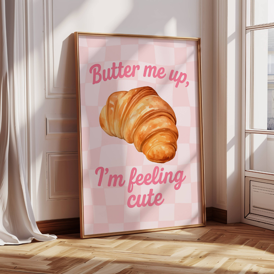 Butter Me Up, I'm Feeling Cute