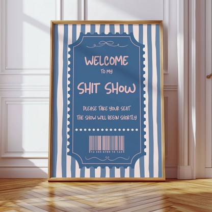 Welcome to my Shit Show