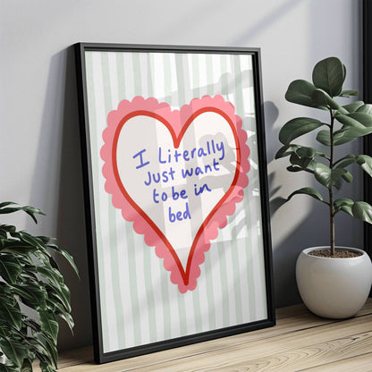 I Just Want to be in Bed - Funny Bedroom Print