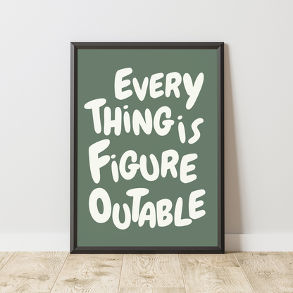 Everything Is Figureoutable - Motivational Poster