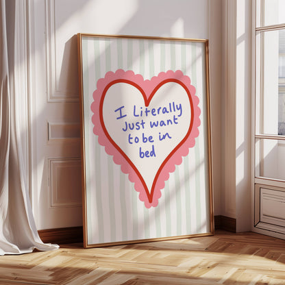 I Just Want to be in Bed - Funny Bedroom Print