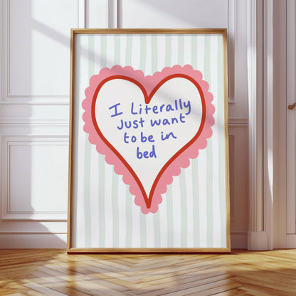 I Just Want to be in Bed - Funny Bedroom Print